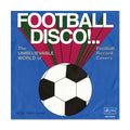Football Disco! The Unbelievable World of Football Record Covers