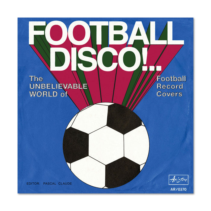 Football Disco! The Unbelievable World of Football Record Covers