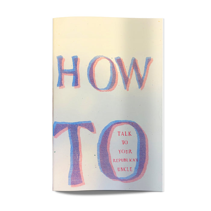 How To Talk To Your Republican Uncle - Akina Cox