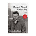 I Regret Almost Everything: A Memoir by Keith McNally
