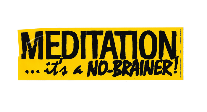Meditation it's a no brainer! - Bumper sticker