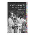 MINUJIN MARTA  MIS AÑOS EN NEW YORK (1965-1974) - MARTA MINUJIN