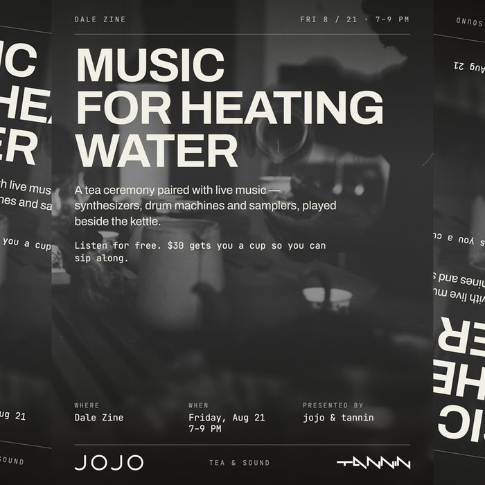 Music for heating water - JoJo Tea and Tannin Friday, Aug 21st, 2026 7-9 PM RSVP