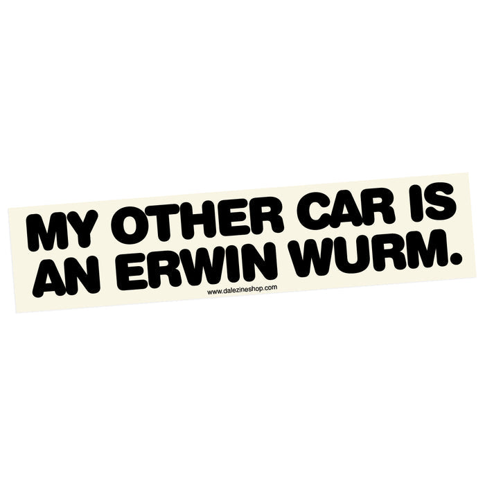 My Other Car is an Erwin Wurm Bumper Sticker