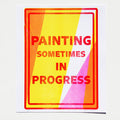 Painting Sometimes in Progress Print Paul Short
