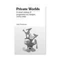 Private Worlds: A Visual Catalog of Progressive Toy Designs, 1970-1990
