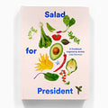 Salad for President: A Cookbook Inspired by Artists