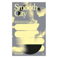 Smooth City Against Urban Perfection, Towards Collective Alternatives