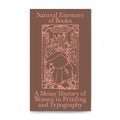 The Natural Enemies of Books: A Messy History of Women in Printing and Typography