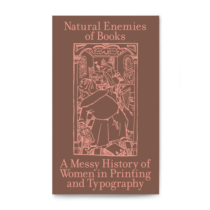 The Natural Enemies of Books: A Messy History of Women in Printing and Typography