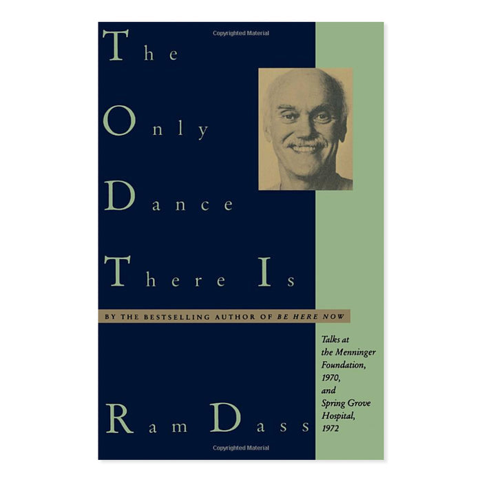 The Only Dance There Is: Talks at the Menninger Foundation, 1970, and Spring Grove Hospital, 1972
