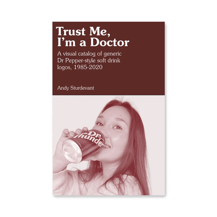 Trust Me, I'm a Doctor: A Visual Catalog of Generic Dr Pepper-Style Soft Drink Logos, 1995-2020