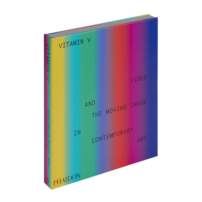 Vitamin V: Video and the Moving Image in Contemporary Art